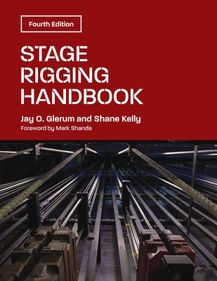 Stage Rigging Handbook, Fourth Edition by Glerum, Jay O.