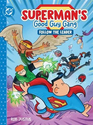 Superman's Good Guy Gang: Follow the Leader by Justus, Rob
