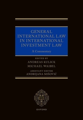 General International Law in International Investment Law: A Commentary by Kulick, Andreas