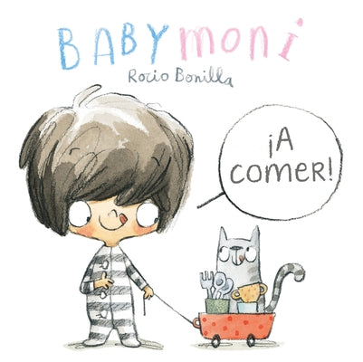 Babymoni: ¡A Comer! by Bonilla, Rocio
