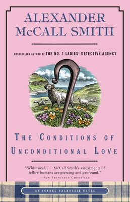The Conditions of Unconditional Love: An Isabel Dalhousie Novel (15) by McCall Smith, Alexander