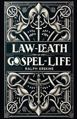 Law-Death, Gospel-Life by Erskine, Ralph