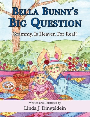 Bella Bunny's Big Question: Grammy, Is Heaven For Real? by Dingeldein, Linda J.
