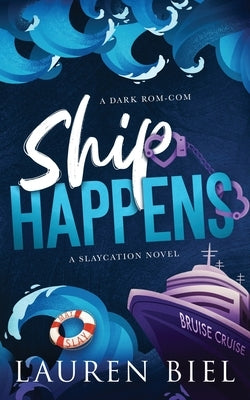 Ship Happens: A Dark Rom-Com by Biel, Lauren