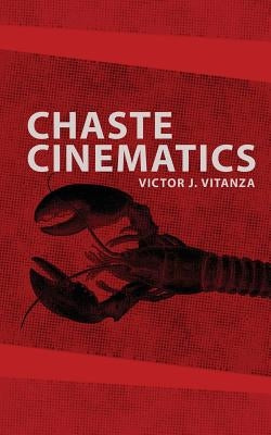 Chaste Cinematics by Vitanza, Victor