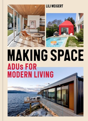 Making Space: Adus for Modern Living by Weigert, Lili