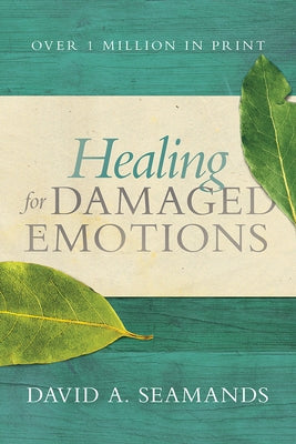 Healing for Damaged Emotions by Seamands, David A.