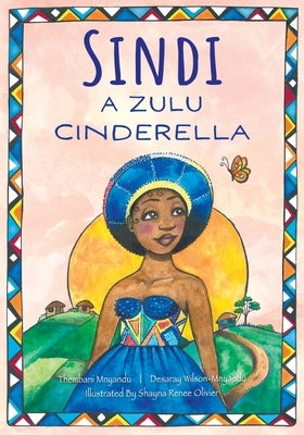 Sindi: A Zulu Cinderella by Mnyandu, Thembani