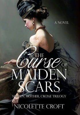 The Curse of Maiden Scars by Croft, Nicolette