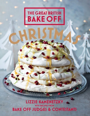 The Great British Bake Off: Christmas by Kamenetzky, Lizzie