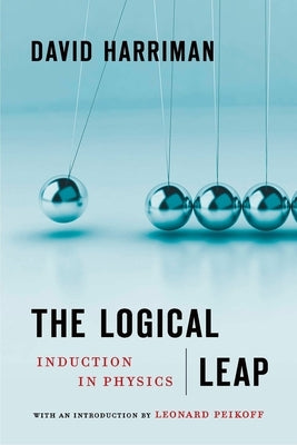 The Logical Leap: Induction in Physics by Harriman, David