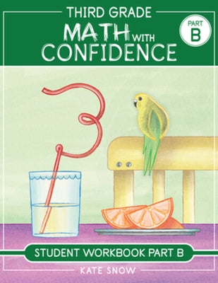 Third Grade Math with Confidence Student Workbook Part B by Snow, Kate