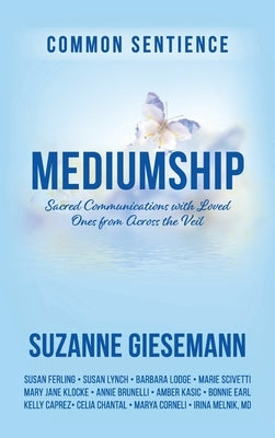 Mediumship: Sacred Communications with Loved Ones from Across the Veil by Giesemann, Suzanne