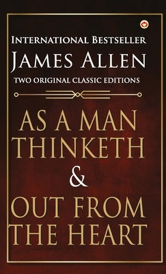 As a Man Thinketh and Out from the Heart by Allen, James