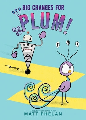 Big Changes for Plum! by Phelan, Matt