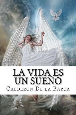 La Vida es un Sueño by De La Barca, Calderon