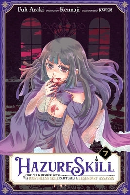 Hazure Skill: The Guild Member with a Worthless Skill Is Actually a Legendary Assassin, Vol. 7 (Manga) by Kennoji