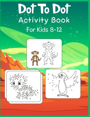 Dot to Dot Activity Book For Kids 8-12: Connect the dot Puzzles for Learning by Publishing, Shobuj