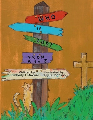 Who is God?: From A to Z by Maxwell, Kimberly J.
