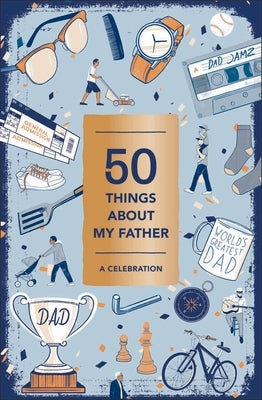 50 Things about My Father (Fill-In Gift Book): A Celebration by Abrams Noterie