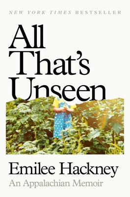 All That's Unseen: An Appalachian Memoir by Hackney, Emilee