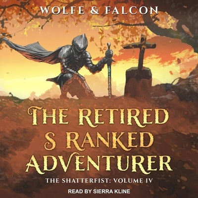 The Retired S Ranked Adventurer: Volume IV by Falcon, James