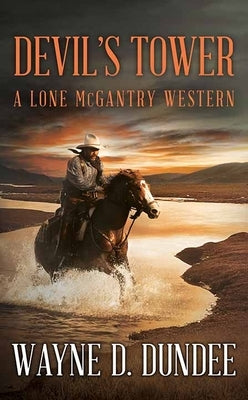 Devil's Tower: A Lone McGantry Western by Dundee, Wayne D.