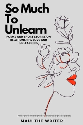 So Much To Unlearn by Morris, Amirah