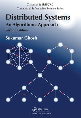 Distributed Systems: An Algorithmic Approach by Ghosh, Sukumar