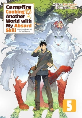 Campfire Cooking in Another World with My Absurd Skill: Omnibus 5 (Light Novel): Volume 5 by Eguchi, Ren