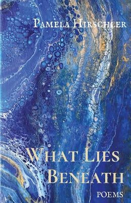 What Lies Beneath by Hirschler, Pamela