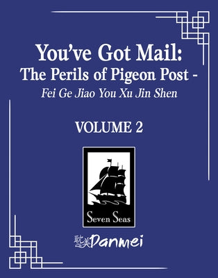 You've Got Mail: The Perils of Pigeon Post - Fei GE Jiao You Xu Jin Shen (Novel) Vol. 2 by Blackegg