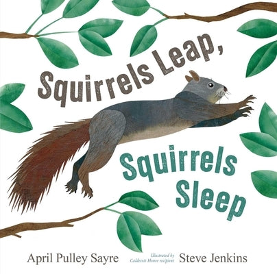 Squirrels Leap, Squirrels Sleep by Sayre, April Pulley