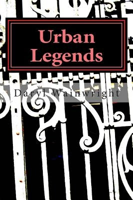 Urban Legends: Warning: May be scary to younger readers by Wainwright, Daryl T.