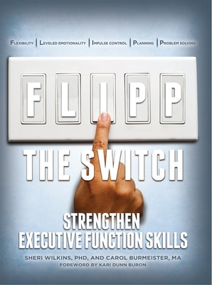 Flipp the Switch: Strengthen Executive Function Skills by Wilkins, Sheri