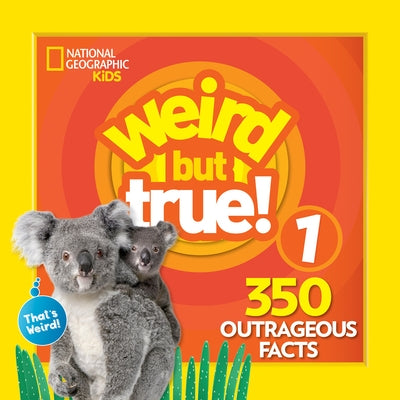 Weird But True 1: Expanded Edition by National Geographic Kids