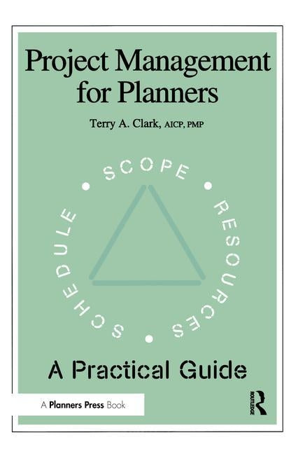 Project Management for Planners: A Practical Guide by Clark, Terry A.