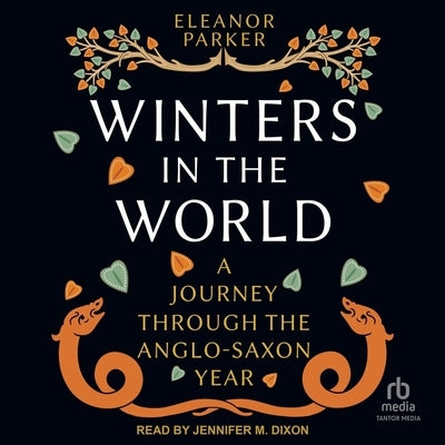 Winters in the World: A Journey Through the Anglo-Saxon Year by Parker, Eleanor