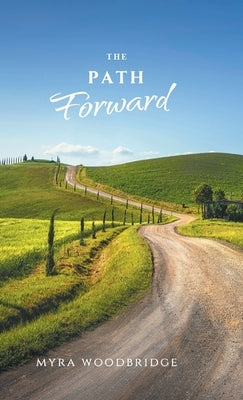 The Path Forward by Woodbridge, Myra