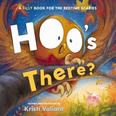 Hoo's There?: A Silly Book for the Bedtime Scaries by Valiant, Kristi