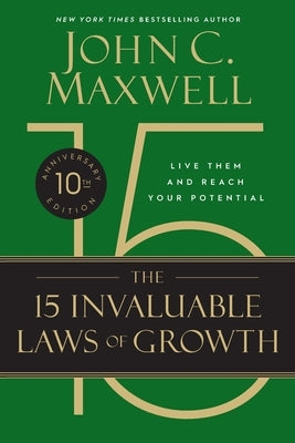 The 15 Invaluable Laws of Growth (10th Anniversary Edition) by Maxwell, John C.