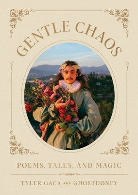 Gentle Chaos: Poems, Tales, and Magic by Gaca, Tyler