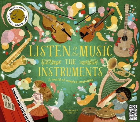 Listen to the Music: The Instruments: A World of Magical Melodies - Press the Notes to Listen to a World of Music by Richards, Mary