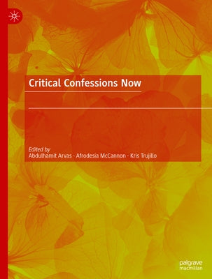 Critical Confessions Now by Arvas, Abdulhamit
