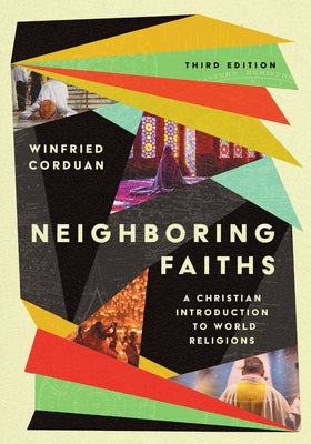 Neighboring Faiths: A Christian Introduction to World Religions by Corduan, Winfried