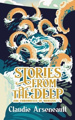 Stories from the Deep by Arseneault, Claudie