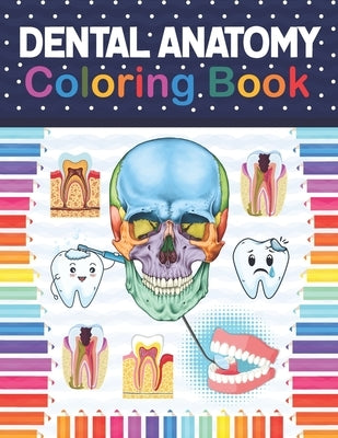 Dental Anatomy Coloring Book: Fun and Easy Adult Coloring Book for Dental Assistants, Dental Students, Dental Hygienists, Dental Therapists, Periodo by Publication, Samniczell