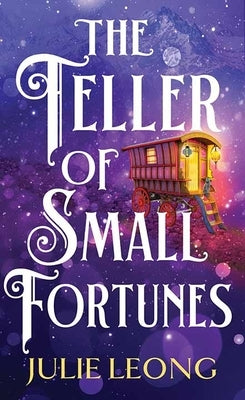 The Teller of Small Fortunes by Leong, Julie