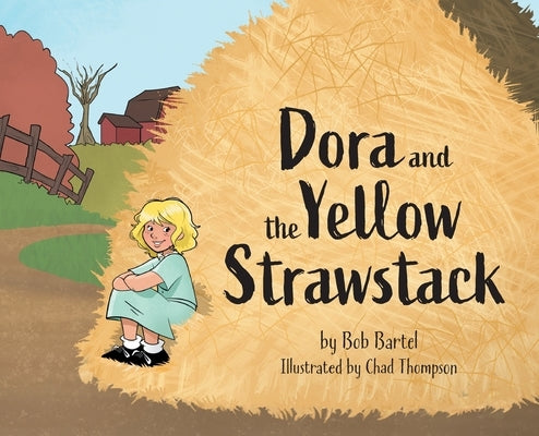 Dora and the Yellow Strawstack by Bartel, Bob