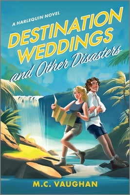 Destination Weddings and Other Disasters: A Spicy Enemies to Lovers Adventure ROM Com by Vaughan, M. C.